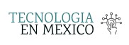 TECNOLOGIA EN MEXICO